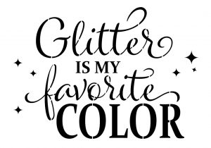 Glitter is my …