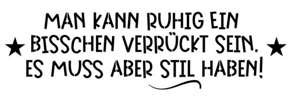 Man kann ruhig ein bisschen verrückt sein…