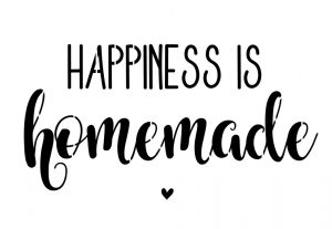 Happiness is homemade, quer