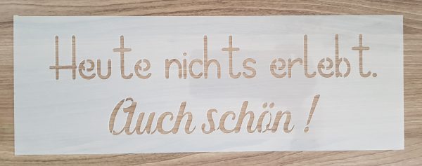 Heute nichts erlebt..